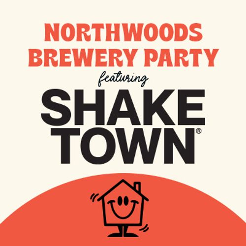 Northwoods Brewery Party: Shake town Brewing